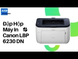 Đập Hộp Máy In Canon LBP 6230 DN