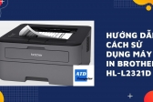 Hướng Dẫn Cách Sử Dụng Máy In Brother HL-L2321D