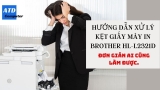 Hướng Dẫn Xử Lý Kẹt Giấy Máy In Brother HL-L2321D